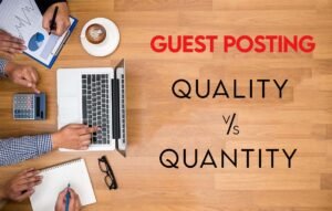 Quality Guest Posts vs. Quantity